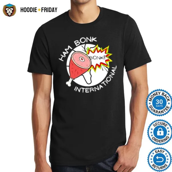 Ham Bonk International Bonk Shirts