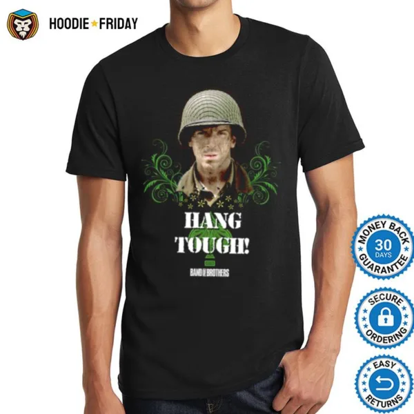 Hang Tough Band Of Brothers Shirts