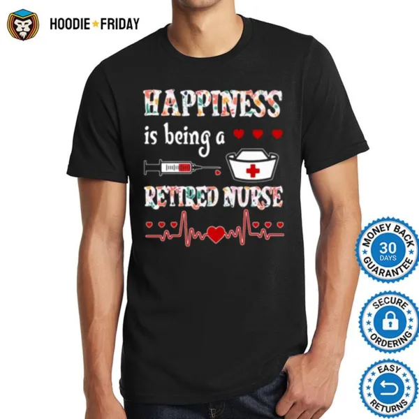 Happiness Is Being A Retired Nurse Shirts