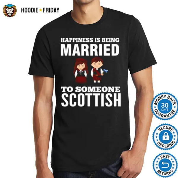 Happiness Is Being Married To Someone Scottish Shirts