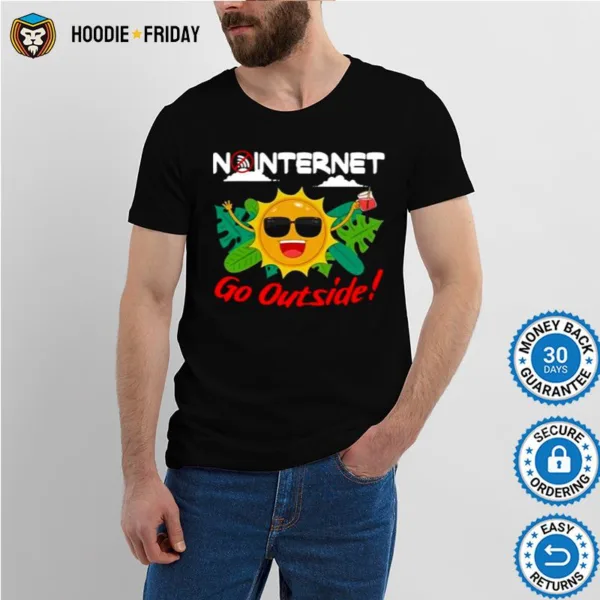 Happy No Internet Go Outside Shirts