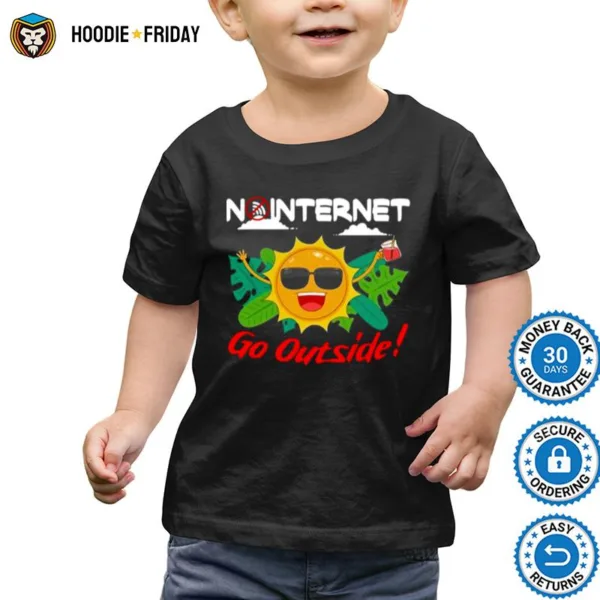 Happy No Internet Go Outside Shirts