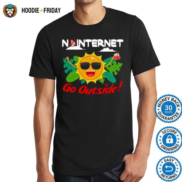 Happy No Internet Go Outside Shirts