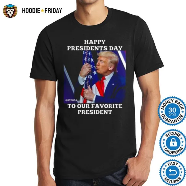 Happy Presidents Day To Our Favorite Presiden Shirts