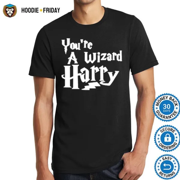 Harry Potter You?e A Wizard Harry Shirts