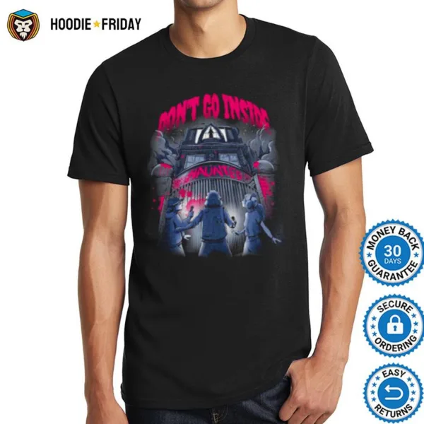 Haunted House Don? Go Inside Shirts