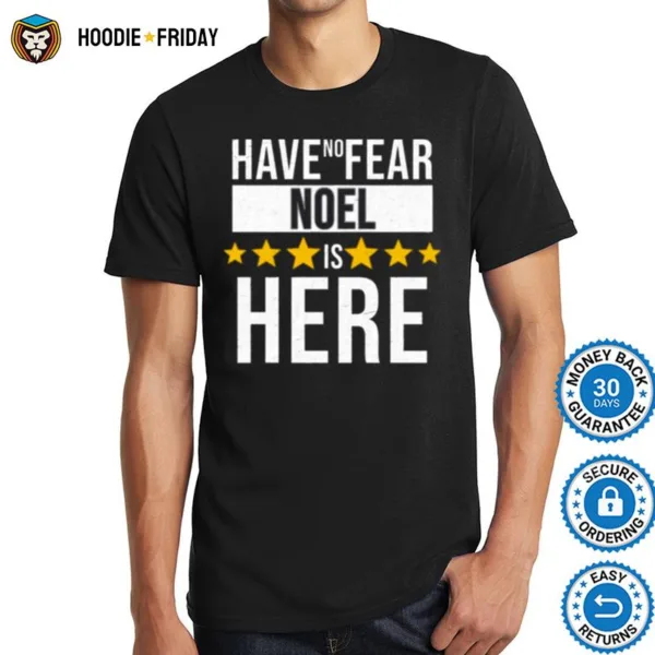 Have No Fear Noel Is Here Gift For Noel Shirts