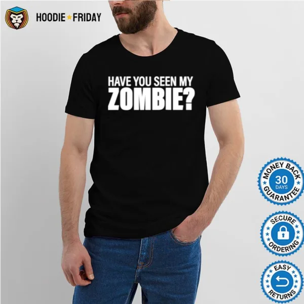 Have You Seen My Zombie Group Halloween Shirts