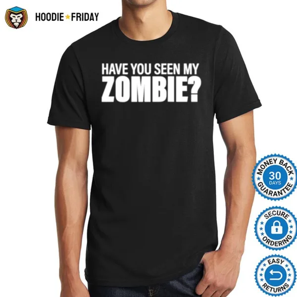 Have You Seen My Zombie Group Halloween Shirts